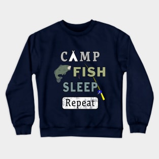 Camp Fish Sleep Repeat Campground Charter Slumber. Crewneck Sweatshirt